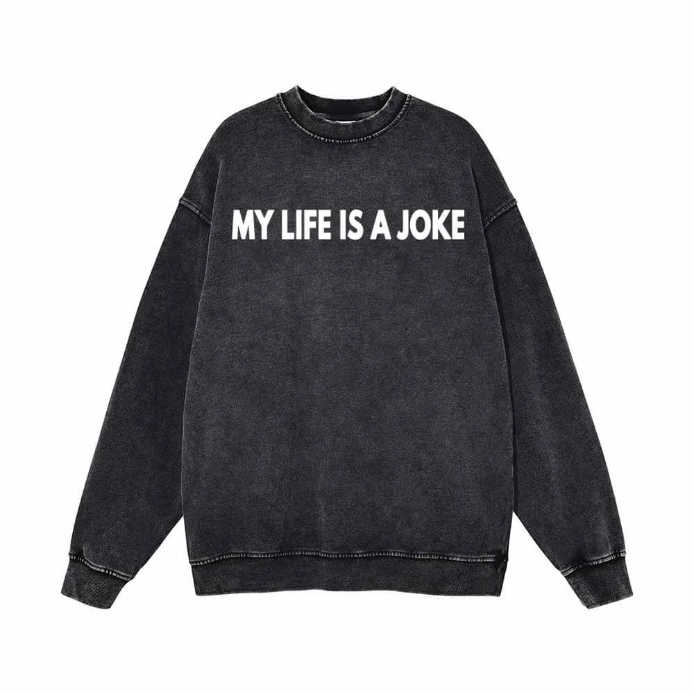 My Life Is A Joke Vintage Washed Sweatshirt