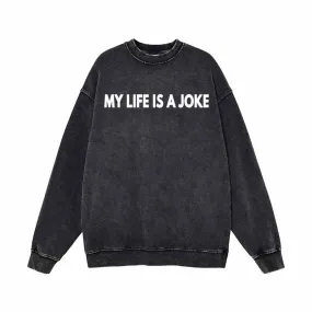 My Life Is A Joke Vintage Washed Sweatshirt